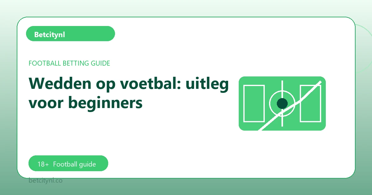 Wedden op voetbal: uitleg voor beginners - Betcitynl football guide
